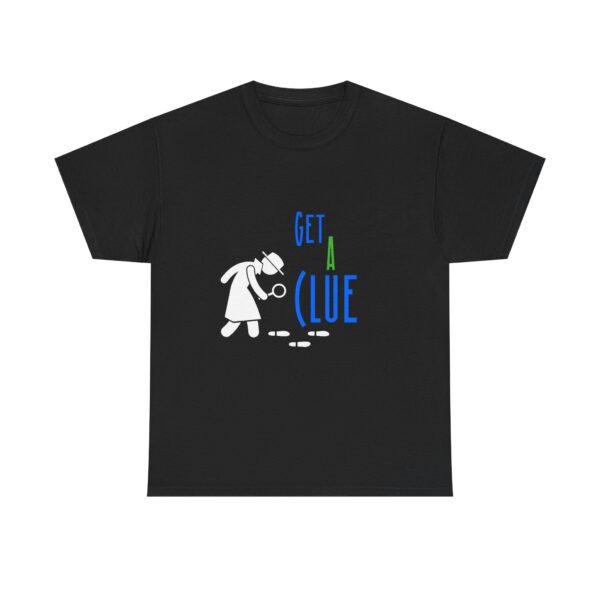 Get a Clue Funny Mystery Dating T Shirt Unisex - Image 5